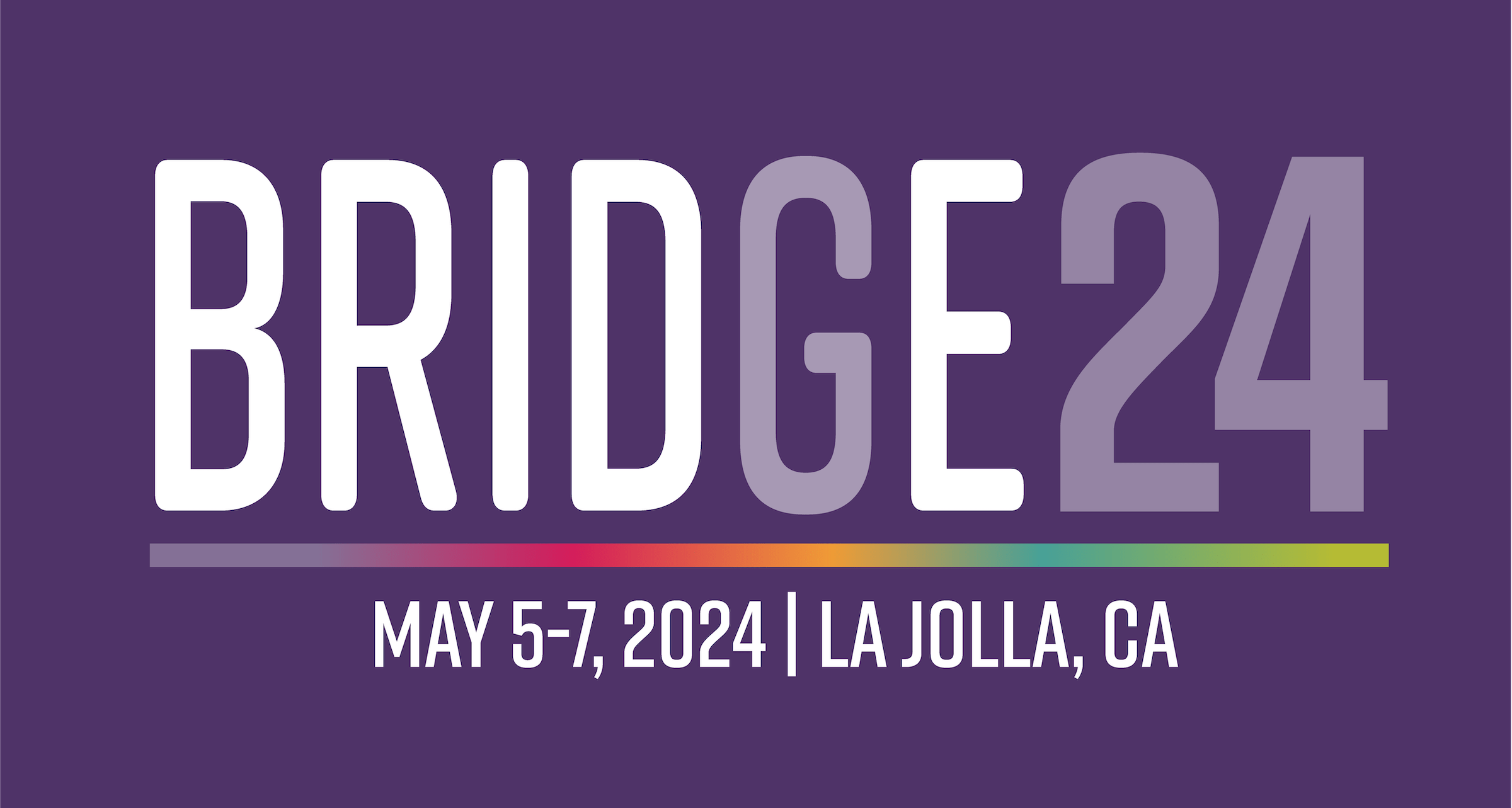 BRIDGE24 - May 5-7, 2024 | La Jolla, CA